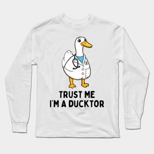 Trust Me I'm A Ducktor Funny Doctor Sayings Duck Long Sleeve T-Shirt